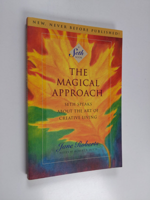 Jane Roberts ym. : The Magical Approach - Seth Speaks abo...