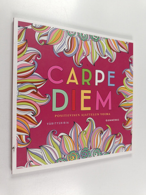 Carpe diem : Positiivisen ajattelun voima : värityskirja