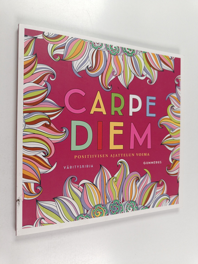 Carpe diem : Positiivisen ajattelun voima : värityskirja