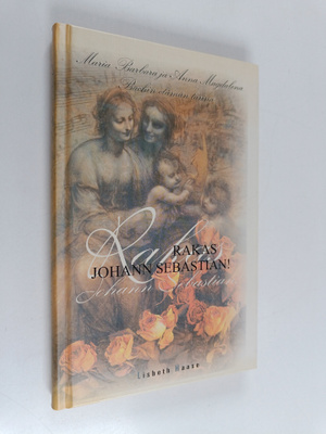 Lisbeth Haase : Rakas Johann Sebastian! : Maria Barbara j...