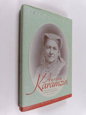 Eeva Hurskainen : Aurora Karamzin : Pietarin hovista köyh...