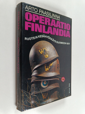 Arto Paasilinna : Operaatio Finlandia : Ruotsin kesähyökk...