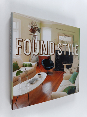 David Butler ym. : Found Style - Vintage Ideas for Modern...