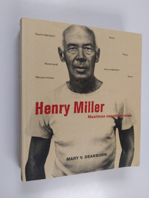 Mary V. Dearborn : Henry Miller : maailman onnellisin mies