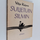 Viljo Kajava : Suljetuin silmin : runoja - pikkukuva 1