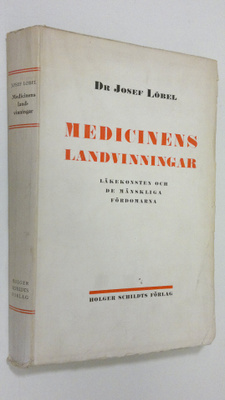 Josef Löbel : Medicinens landvinningar : läkekonsten och ...