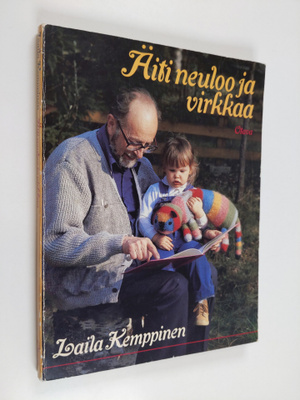 Laila Kemppinen : Äiti neuloo ja virkkaa