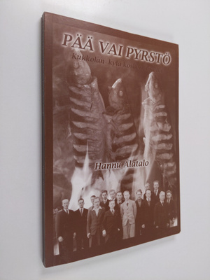 Hannu Alatalo : Pää vai pyrstö : Kukkolan kylä kosken äär...