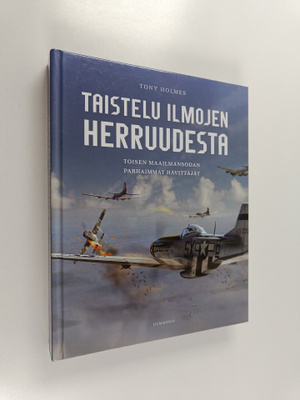 Taistelu ilmojen herruudesta : Toisen maailmansodan parha...