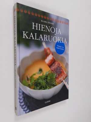 Klara Desser : Hienoja kalaruokia : omega-3 ja veden herkut