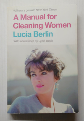 Lucia Berlin - A Manual for Cleaning Women