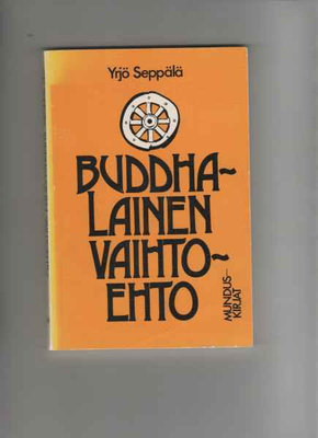 Seppälä,Yrjö: Buddhalainen vaihtoehto,Mundus-kirjat 1982,nid