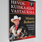 Monty Roberts : Hevoskuiskaajan vastauksia : 150 yleisint... - pikkukuva 1