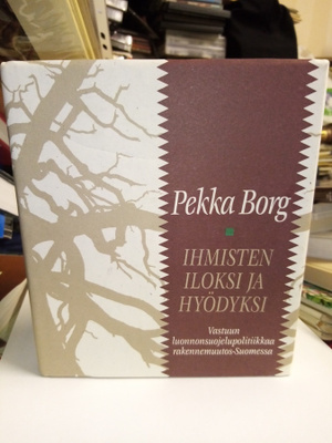 PEKKA BORG :  IHMISTEN ILOKSI JA HYÖDYKSI