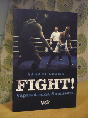Fight - Vapaaottelua Suomesta - Sakari Luoma - Uusi