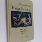 Clarence Crafoord : Platser för vårt liv : tankar kring i... - pikkukuva 1