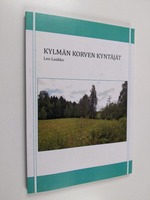Leo Laakko : Kylmän korven kyntäjät (signeerattu)