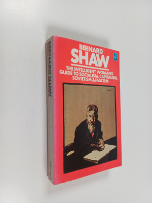 Bernard Shaw : The Intelligent Woman's Guide to Socialism...