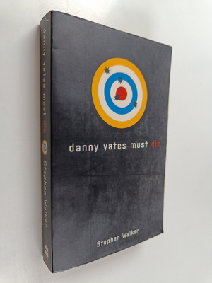 Stephen Walker : Danny Yates Must Die