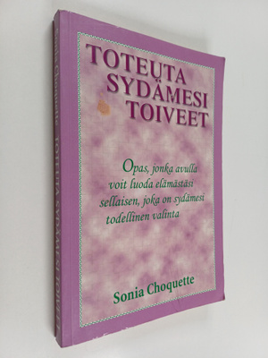 Sonia Choquette : Toteuta sydämesi toiveet : opas, jonka ...
