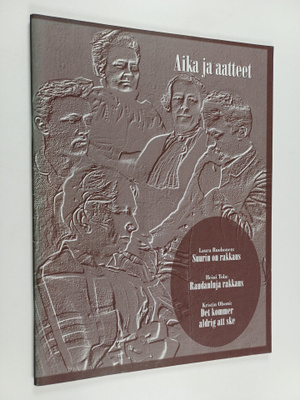 Laura Ruohonen ym. : Suurin on rakkaus ; Raudanluja rakka...