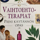 VAIHTOEHTOTERAPIAT - PIENI KÄYTÄNNÖN OPAS - pikkukuva 1