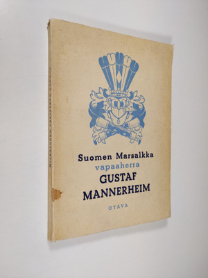Suomen marsalkka vapaaherra Gustaf Mannerheim : sotilas -...