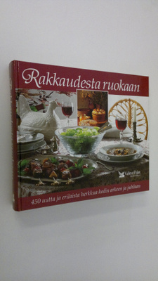 Rakkaudesta ruokaan : 450 uutta ja erilaista herkkua kodi...