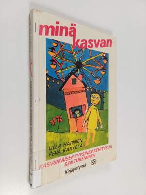 Ulla Harinen : Minä kasvan : kasvuikäisen fyysinen kehity...