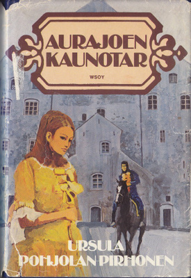 Ursula Pohjolan-Pirhonen: Aurajoen kaunotar (sid. Wsoy 1977)