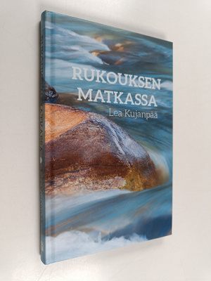Lea Kujanpää : Rukouksen matkassa