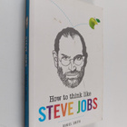 Daniel Smith : How to Think Like Steve Jobs - pikkukuva 1