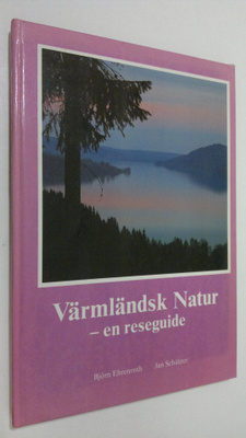 Björn Ehrenroth : Värmländsk Natur - en guide till naturr...