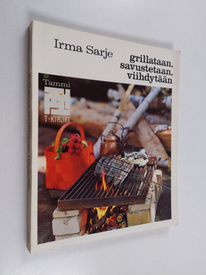 Irma Sarje : Grillataan, savustetaan, viihdytään