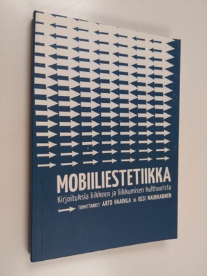 Arto ym. (toim.) Haapala : Mobiiliestetiikka : kirjoituks...