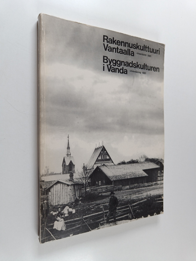 Rakennuskulttuuri Vantaalla : inventointi 1981 / Byggnads...