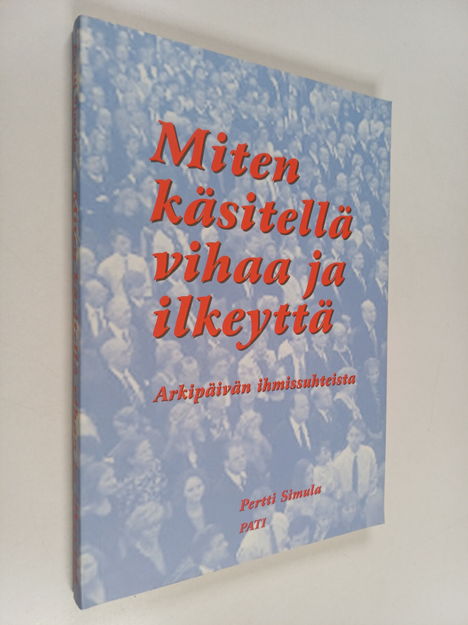 Pertti Simula : Miten käsitellä vihaa ja ilkeyttä : arkip...