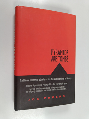 Joe Phelps : Pyramids are Tombs - Yesterday's Corporate S...