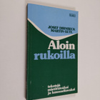 Josef Dirnbeck : Aloin rukoilla : tekstejä mietittäväksi ... - pikkukuva 1