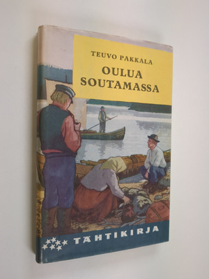 Teuvo Pakkala : Oulua soutamassa