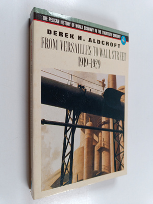 Derek H. Aldcroft : From Versailles to Wall Street 1919-1929