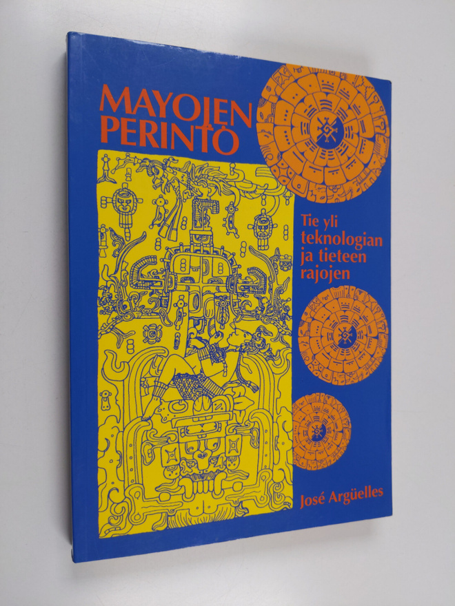 Jose Arguelles : Mayojen perintö : tie yli teknologian ja...