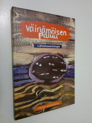 Taija (toim.) Tuominen : Väinämöisen paluu : lähialueanto...