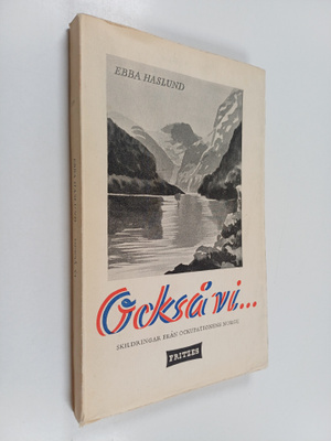 Ebba Haslund : Också vi ... - Skildringar från ockupation...