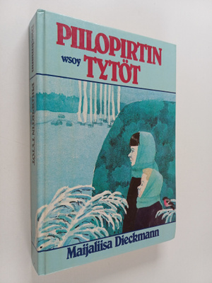 Maijaliisa Dieckmann : Piilopirtin tytöt