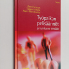 Ben Furman ym. : Työpaikan pelisäännöt ja kuinka ne tehdään - pikkukuva 1