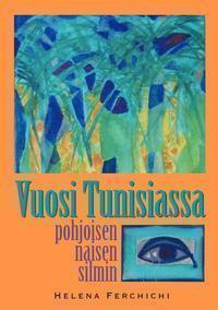 Helena Ferchichi: Vuosi Tunisiassa - Pohjoisen Naisen Silmin
