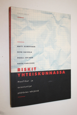 Riskit yhteiskunnassa : maallikot ja asiantuntijat päätös...