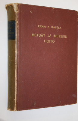 Erkki K. Kalela : Metsät ja metsien hoito : metsänhoidon ...