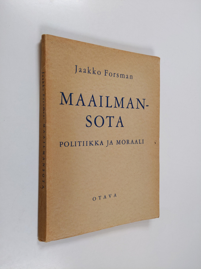 Jaakko Forsman : Maailmansota : politiikka ja moraali